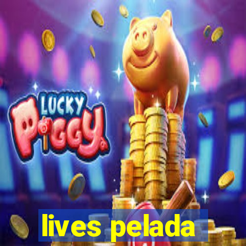 lives pelada